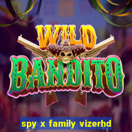 spy x family vizerhd